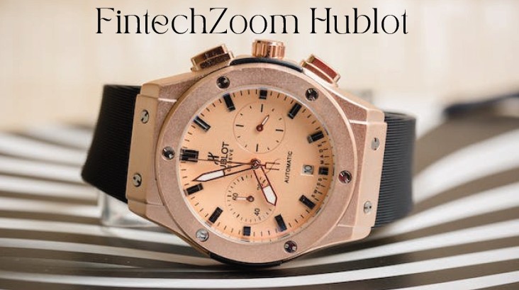 FintechZoom Hublot