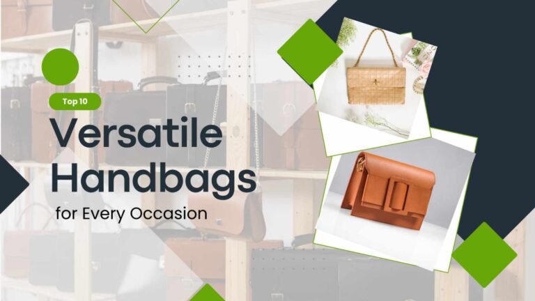 Top 10 Versatile Handbags for Every Occasion