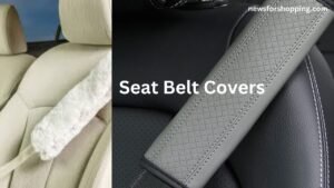 Exploring The Preparation and Function of Seat Belt Covers