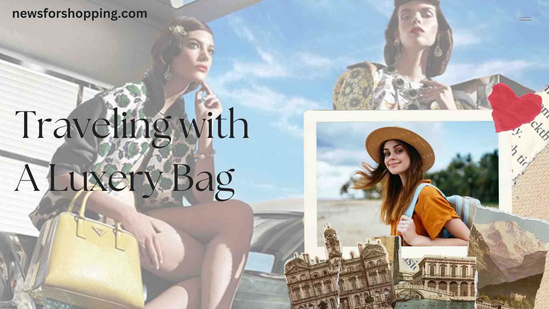 Important Suggestions for Traveling with A Luxery Bag