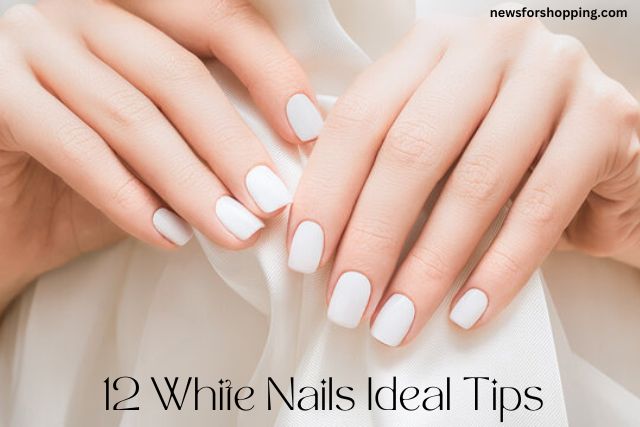 12 White Nails Ideal Tips To Embrace Your Beauty